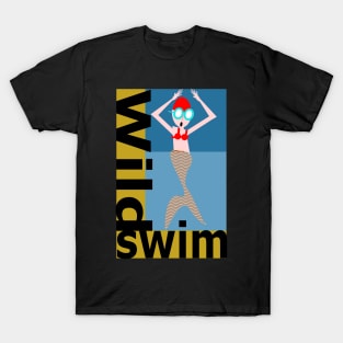 Wild Swim, Watch out mermaids! T-Shirt